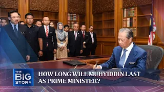 How long will Muhyiddin last as Prime Minister? | THE BIG STORY