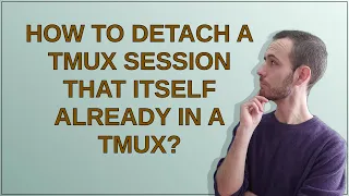 How to detach a tmux session that itself already in a tmux?