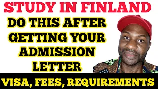 STUDY IN FINLAND.DO THESE AFTER GETTING YOUR ADMISSION LETTER.|VISA, RESIDENCE PERMIT, FEES