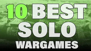 10 BEST Solo Wargames + an 11th game sneak peek!