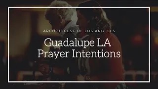 #GuadalupeLA I Prayer Intentions