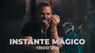 INSTANTE MÁGICO | Eduardo Costa