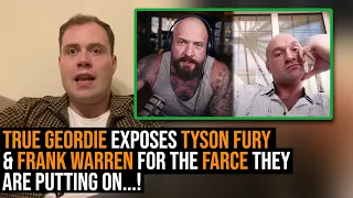 😱 TRUE GEORDIE EXPOSES TYSON FURY AND FRANK WARREN FOR THE FARCE THEY ARE PUTTING ON..!!