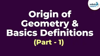 Geometry - Basic Definitions - Part 1 | Origin of Geometry | Don't Memorise