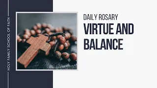 [Daily Rosary Meditations] Virtue and Balance