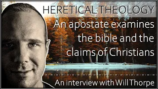 HARMONIC ATHEIST - Will Thorpe: An apostate examines the bible and the claims of Christians