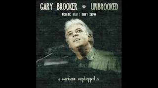 GARY BROOKER   UNBROOKED Nothing That I Didn't Know ('acoustic' version)
