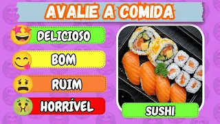 AVALIE A COMIDA - CLASSIFIQUE OS ALIMENTOS, DELICIOSO, BOM, RUIM OU HORRÍVEL l QUIZ COMIDA #quiz