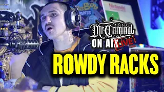 Mr Criminal On Air LIVE! Rowdy Racks Interview