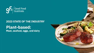 2023 State of the Industry: Plant-based meat, seafood, eggs, and dairy