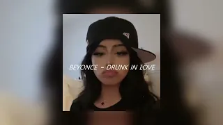 beyoncé - drunk in love (sped up + reverb)
