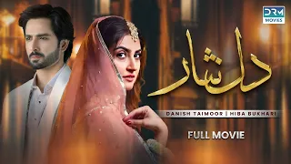 Dil Nisar | Full Film | #danishtaimoor | #hibabukhari | CIG1O