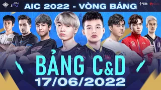 AIC 2022 | VÒNG BẢNG - 17/06 | BẢNG C & D