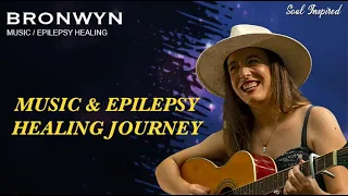 Singer Songwriter HEALS Epilepsy through TRAUMA healing | BRONWYN