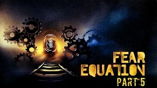 Fear Equation - Part 5 - The Gauntlet