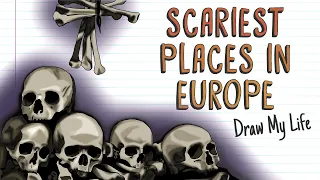 SCARIEST PLACES IN EUROPE | Draw My Life