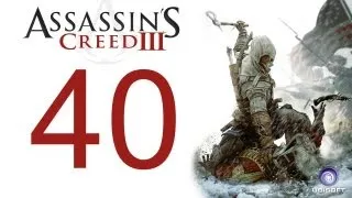 Assassin's creed 3 walkthrough - part 40 HD Gameplay AC3 assassins creed 3 (Xbox 360/PS3/PC) [HD]