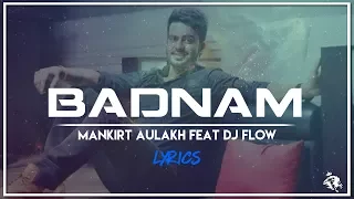 Badnam | Lyrics | Mankirt Aulakh Feat Dj Flow | Syco TM