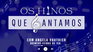 OS HINOS QUE CANTAMOS | 25/04/2024