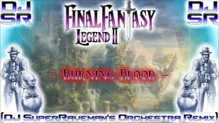 Final Fantasy: Legend II - Burning Blood [DJ SuperRaveman's Orchestra Remix]