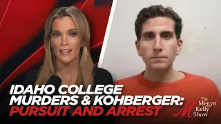 Pursuit and Arrest: Idaho College Murders and Bryan Kohberger, Megyn Kelly Show Special - Part Two