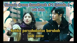 Antara sahabat atau cinta?? - alur cerita drama soundtrack #1 episode 1