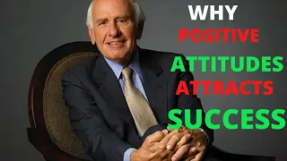 HOW  POSITIVE ATTITUDE  ATTRACTS SUCCESS .JIM ROHN