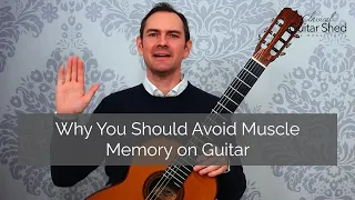 Why You Should Avoid Muscle Memory on Guitar