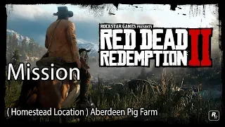 Red Dead Redemption 2 Mission ( Homestead Location ) Aberdeen Pig Farm