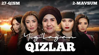 Yig‘lagan qizlar 27-qism (2 Mavsum)