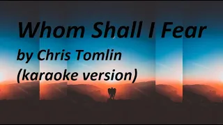 Whom Shall I Fear (God Of Angel Armies) by Chris Tomlin Karaoke