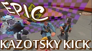 10 minute + EPIC  KAZOTSKY KICK  [ TF 2 FUN HOUR ]