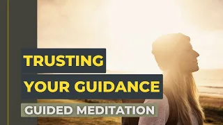 Trusting Your Guidance (Guided Meditation)