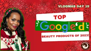 Vlogmas Day 19: Top Googled Beauty Products of 2023!