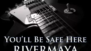 RIVERMAYA - You'll Be Safe Here [HQ AUDIO]