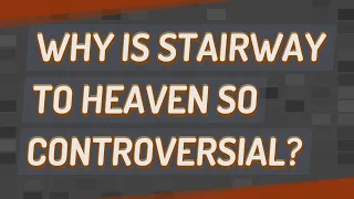 Why is Stairway to Heaven so controversial?