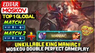 Unkillable King MANIAC !! Moskov Double Perfect Gameplay [ Top 1 Global Moskov ] EDJAR Mobile Legend