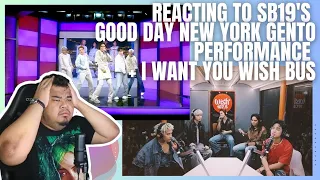 REACTING TO SB19's GOOD DAY NEW YORK GENTO PERFORMANCE + I WANT YOU WISH BUS [REACTION]