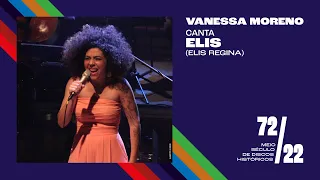 Vanessa Moreno, canta "Elis" - 72/22: Meio Século de Discos Históricos