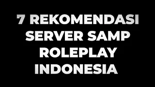 7 REKOMENDASI SERVER SAMP ROLEPLAY INDONESIA