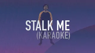 Stalk Me KARAOKE