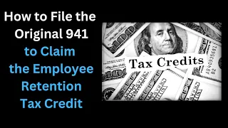 How to File the Original 941 to Claim the Employee Retention Tax Credit (ERTC)