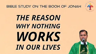 Bible Study on the book of Jonah: The reason why nothing works in our lives