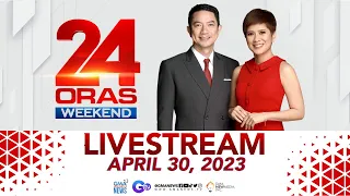 24 Oras Weekend Livestream: April 30, 2023 - Replay