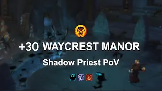 30+ Waycrest Manor Shadow Priest PoV 경괴분 저택 30단 암사시점