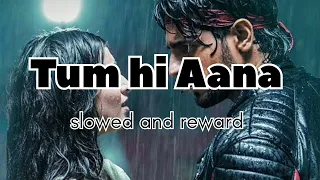 tum hi Aana lofi song slowed and reward/Payal Dev and Jubin nautiyal / marjaavaan/#said #song