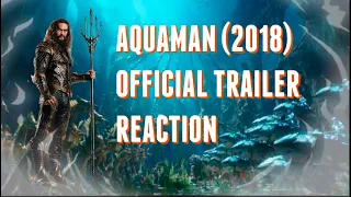 AQUAMAN (2018) OFFICIAL TRAILER REACTION!