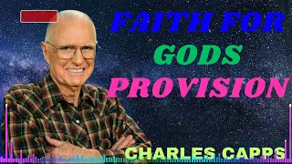 FAITH FOR GODS PROVISION  - Charles Capps