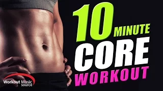 Workout Music Source // 10 Minute Core Workout Mix (90-124 BPM)