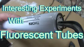 Interesting Experiments With Fluorescent Tubes